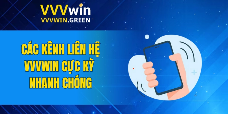 Liên Hệ VVVWIN 5 Các kênh liên hệ VVVWIN cực kỳ nhanh chóng