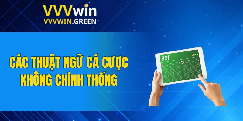 Tiểu Tiên Cá – Kinh Nghiệm Săn Thưởng Dễ Dàng Nhất 2025 7 Các thuật ngữ cá cược không chính thống