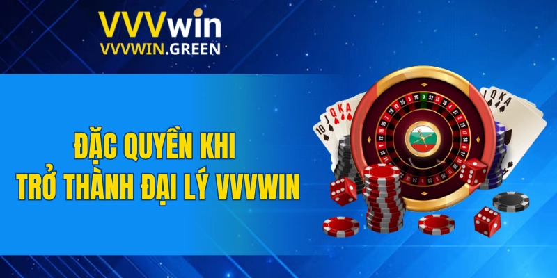 Đại Lý VVVWIN 4 Đặc quyền khi trở thành đại lý VVVWIN