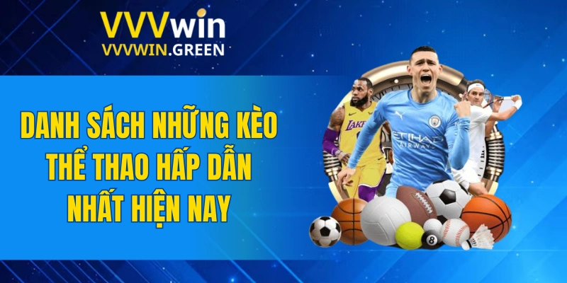Thể Thao VVVWIN 6 Danh sách những kèo thể thao hấp dẫn nhất hiện nay