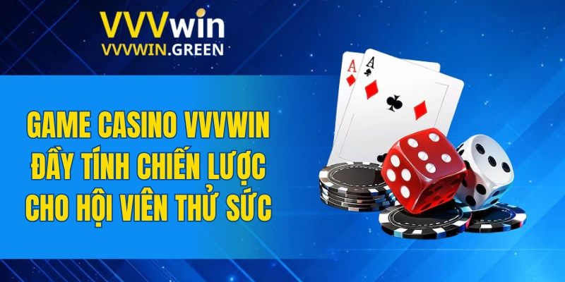 Casino VVVWIN 6 Game casino VVVWIN đầy tính chiến lược cho hội viên thử sức