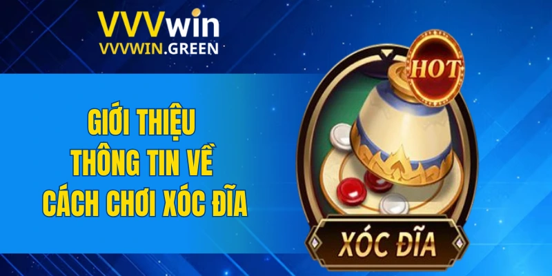 Tiểu Tiên Cá – Kinh Nghiệm Săn Thưởng Dễ Dàng Nhất 2025 5 Giới thiệu thông tin về cách chơi xóc đĩa