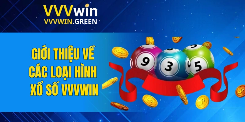 Xổ Số VVVWIN 4 Giới thiệu về các loại hình xổ số VVVWIN