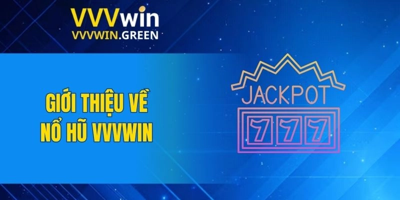 Nổ Hũ VVVWIN 4 Giới thiệu về nổ hũ VVVWIN