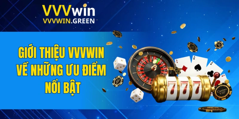 Giới Thiệu VVVWIN 5 Giới thiệu VVVWIN về những ưu điểm nổi bật