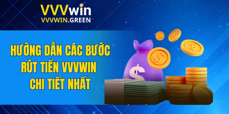 Rút Tiền VVVWIN 5 Hướng dẫn các bước rút tiền VVVWIN chi tiết nhất