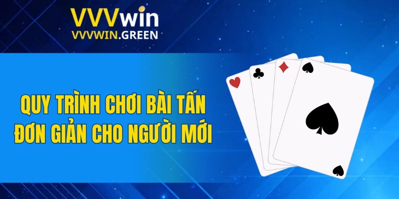 Tiểu Tiên Cá – Kinh Nghiệm Săn Thưởng Dễ Dàng Nhất 2025 6 Quy trình chơi bài tấn đơn giản cho người mới