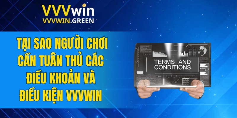 Điều Khoản Và Điều Kiện VVVWin 6 Tại sao người chơi cần tuân thủ các điều khoản và điều kiện VVVWin