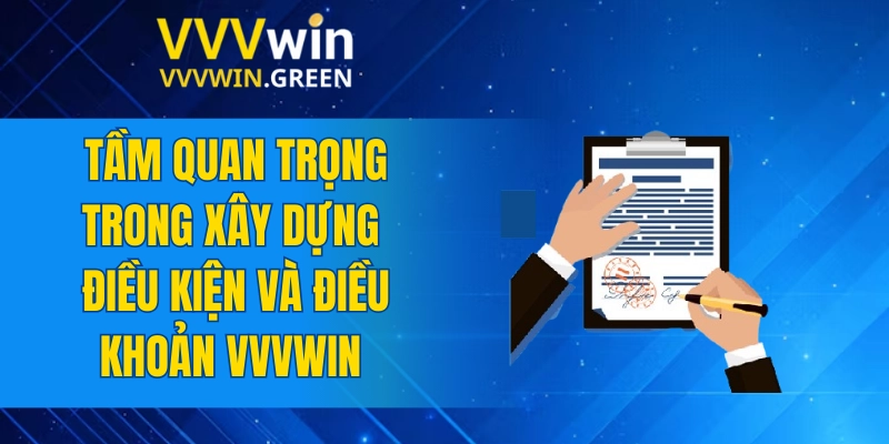 Điều Khoản Và Điều Kiện VVVWin 5 Tầm quan trọng trong xây dựng điều kiện và điều khoản VVVWin