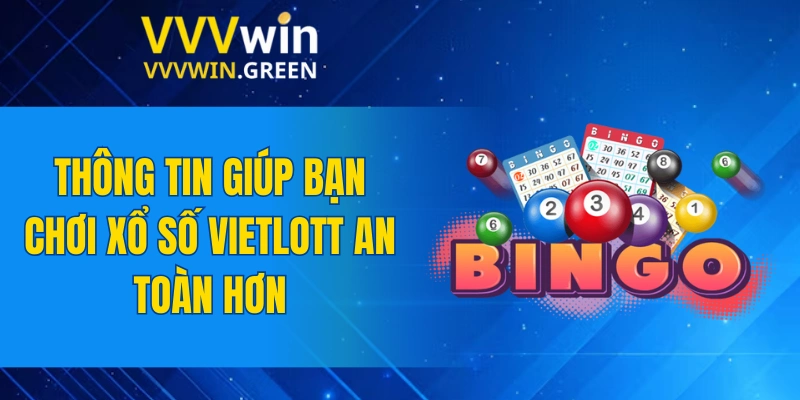 Tiểu Tiên Cá – Kinh Nghiệm Săn Thưởng Dễ Dàng Nhất 2025 6 Thông tin giúp bạn chơi xổ số Vietlott an toàn hơn