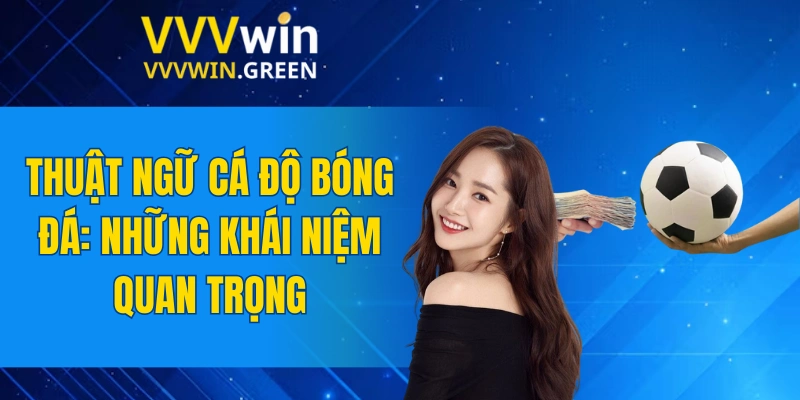 Thuật Ngữ Cá Độ Bóng Đá