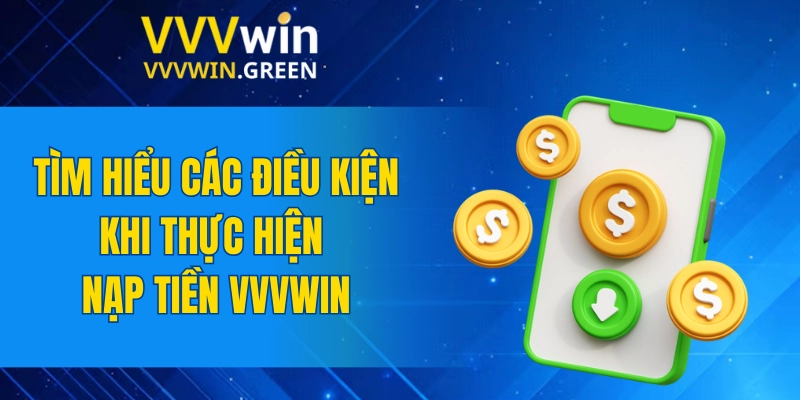 Nạp Tiền VVVWIN 4 Tìm hiểu các điều kiện khi thực hiện nạp tiền VVVWIN