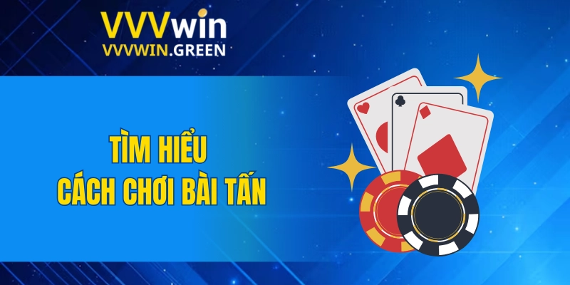 Tiểu Tiên Cá – Kinh Nghiệm Săn Thưởng Dễ Dàng Nhất 2025 5 Tìm hiểu cách chơi bài tấn