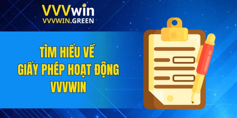 Giấy Phép Hoạt Động VVVWIN 4 Tìm hiểu về giấy phép hoạt động VVVWIN